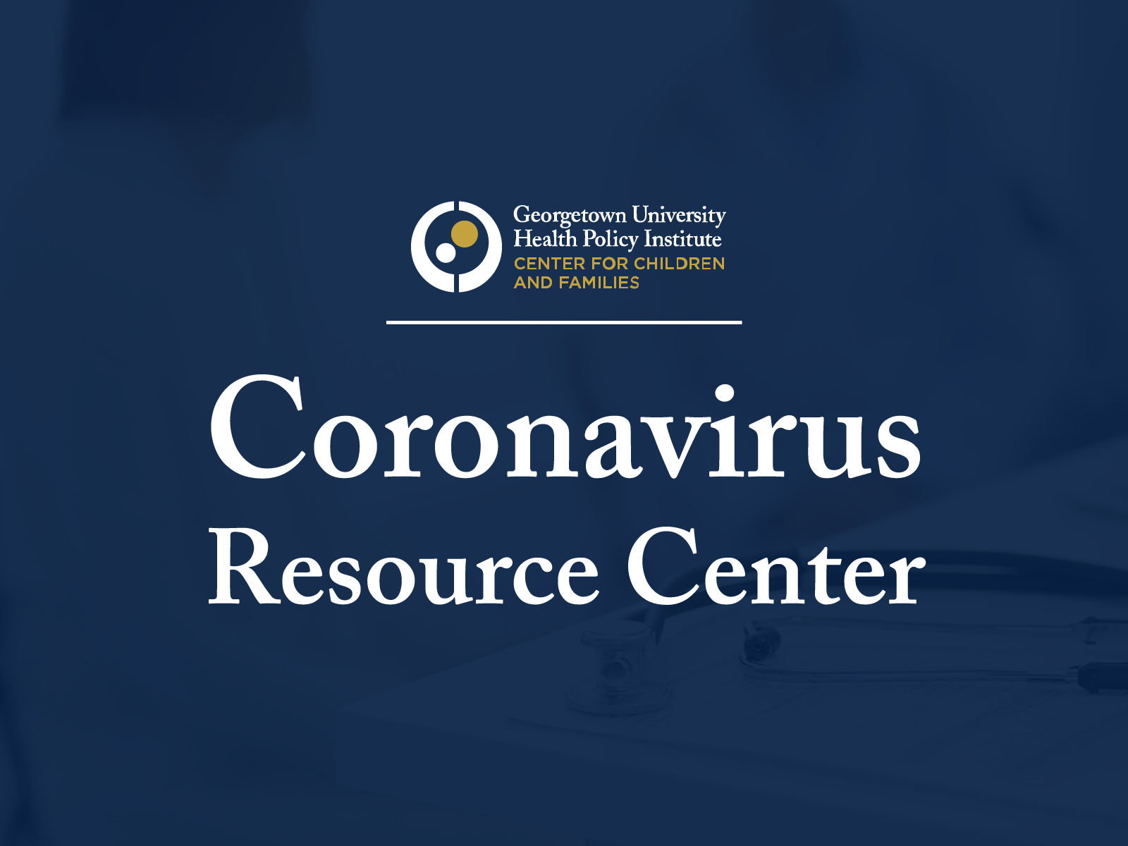 Coronavirus (COVID-19) Resource Center – Center For Children And Families